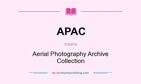What does APAC mean? It stands for Aerial Photography Archive Collection