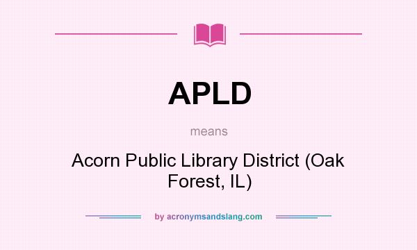 What does APLD mean? It stands for Acorn Public Library District (Oak Forest, IL)