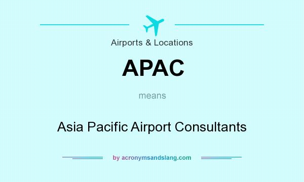 What does APAC mean? It stands for Asia Pacific Airport Consultants