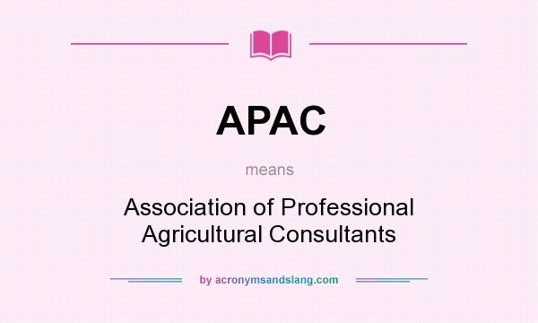 What does APAC mean? It stands for Association of Professional Agricultural Consultants