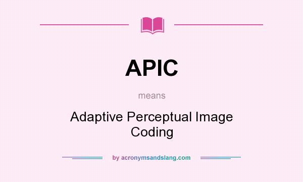 What does APIC mean? It stands for Adaptive Perceptual Image Coding