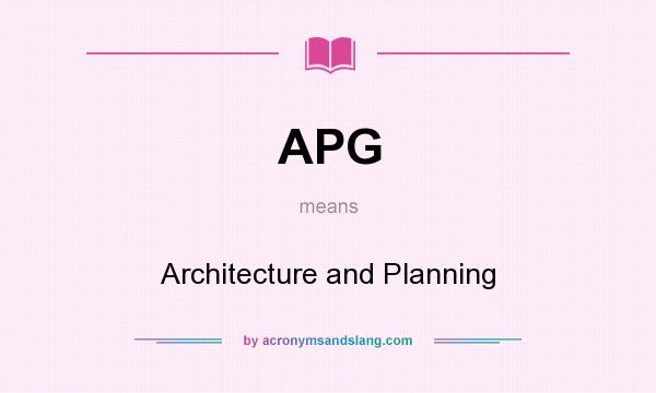 What does APG mean? It stands for Architecture and Planning