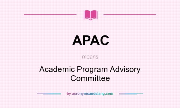 What does APAC mean? It stands for Academic Program Advisory Committee