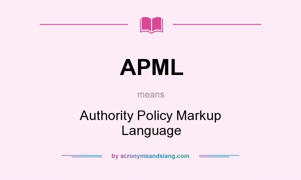 What does APML mean? It stands for Authority Policy Markup Language