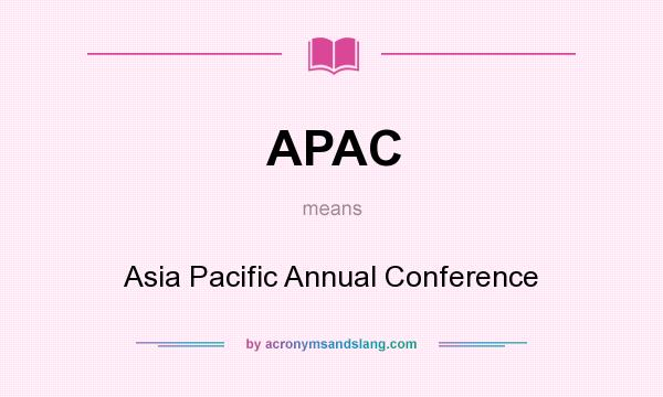 What does APAC mean? It stands for Asia Pacific Annual Conference