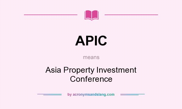 What does APIC mean? It stands for Asia Property Investment Conference
