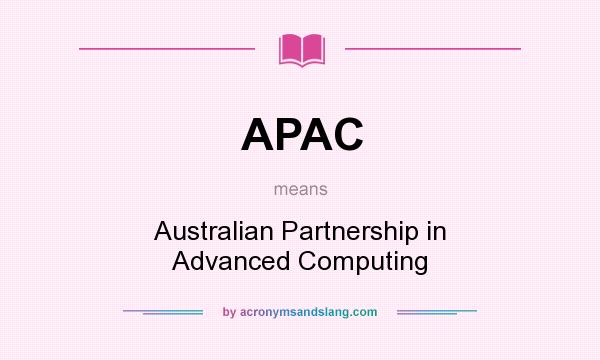 What does APAC mean? It stands for Australian Partnership in Advanced Computing