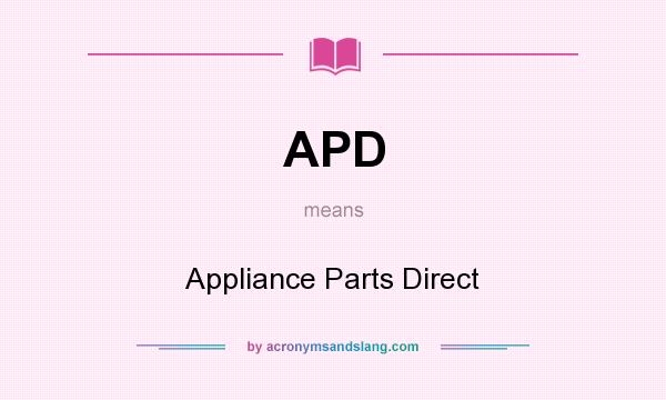 What does APD mean? It stands for Appliance Parts Direct