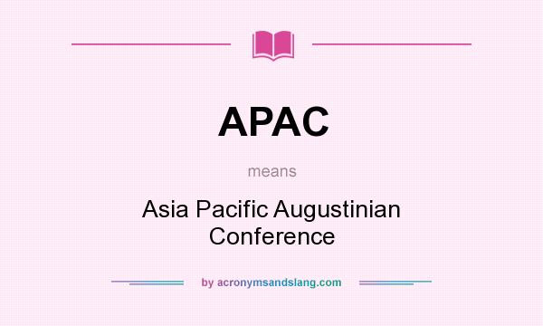 What does APAC mean? It stands for Asia Pacific Augustinian Conference