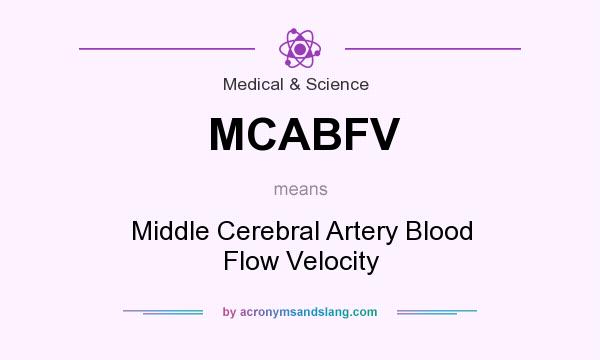 What does MCABFV mean? It stands for Middle Cerebral Artery Blood Flow Velocity