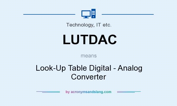 What does LUTDAC mean? It stands for Look-Up Table Digital - Analog Converter