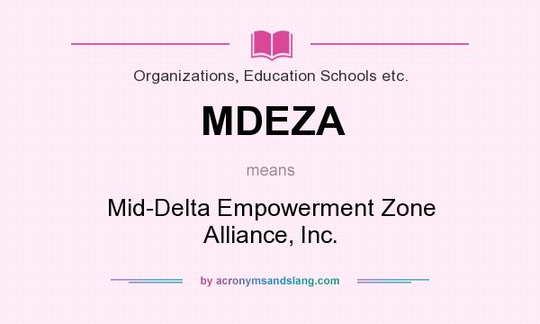 What does MDEZA mean? It stands for Mid-Delta Empowerment Zone Alliance, Inc.
