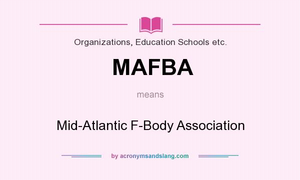 What does MAFBA mean? It stands for Mid-Atlantic F-Body Association