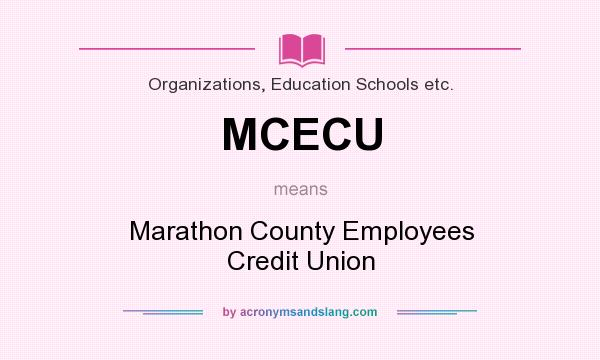What does MCECU mean? It stands for Marathon County Employees Credit Union