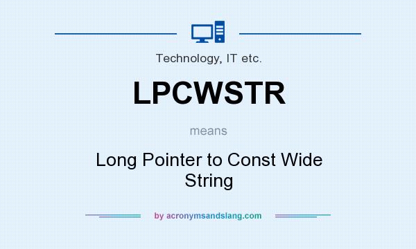 What does LPCWSTR mean? It stands for Long Pointer to Const Wide String