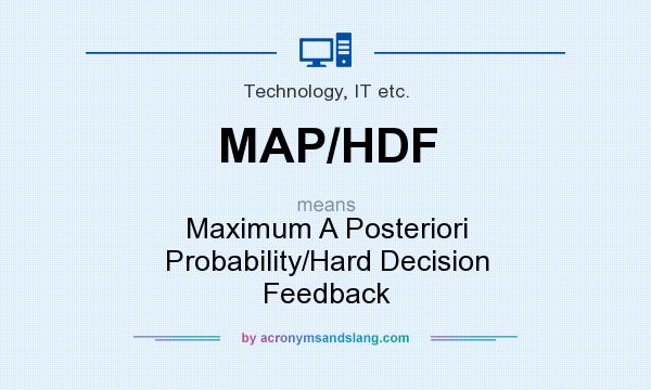 What does MAP/HDF mean? It stands for Maximum A Posteriori Probability/Hard Decision Feedback