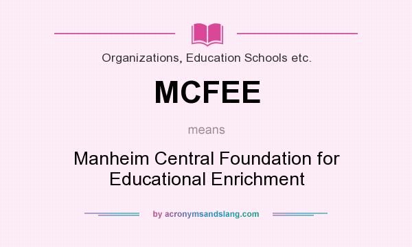 What does MCFEE mean? It stands for Manheim Central Foundation for Educational Enrichment