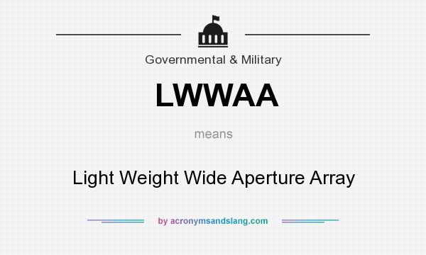 What does LWWAA mean? It stands for Light Weight Wide Aperture Array