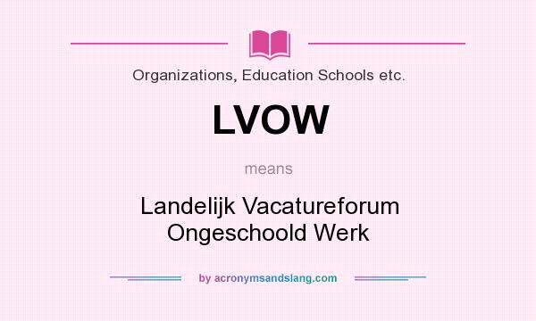 What does LVOW mean? It stands for Landelijk Vacatureforum Ongeschoold Werk