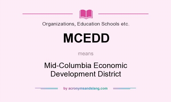 What does MCEDD mean? It stands for Mid-Columbia Economic Development District