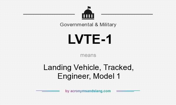 What does LVTE-1 mean? It stands for Landing Vehicle, Tracked, Engineer, Model 1