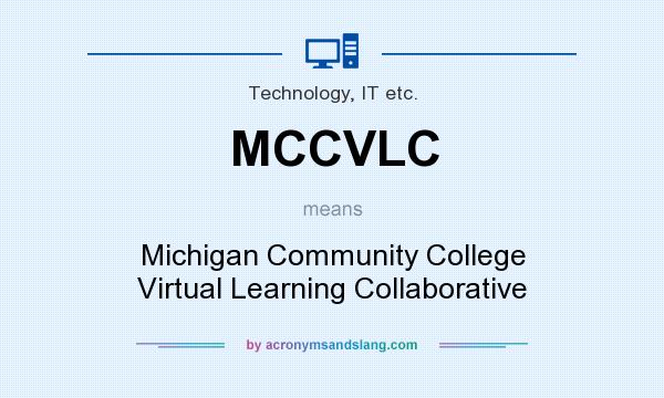 What does MCCVLC mean? It stands for Michigan Community College Virtual Learning Collaborative