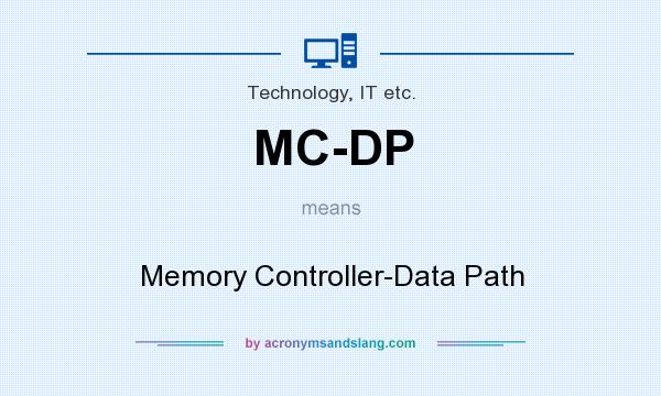 What does MC-DP mean? It stands for Memory Controller-Data Path