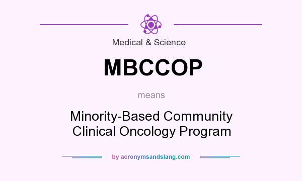 What does MBCCOP mean? It stands for Minority-Based Community Clinical Oncology Program