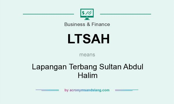 What does LTSAH mean? It stands for Lapangan Terbang Sultan Abdul Halim