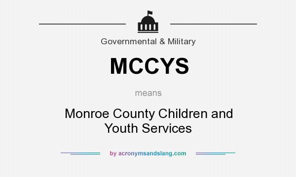 What does MCCYS mean? It stands for Monroe County Children and Youth Services