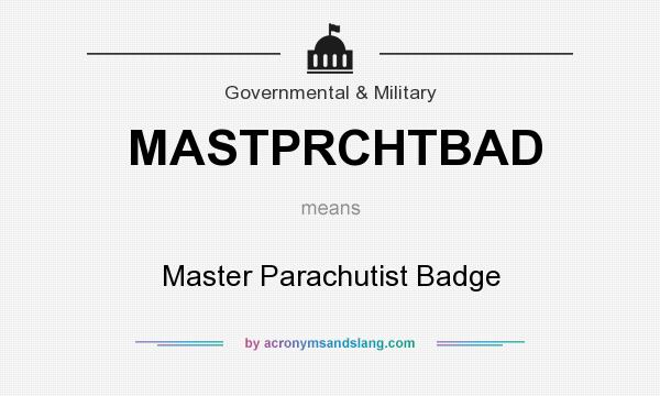 What does MASTPRCHTBAD mean? It stands for Master Parachutist Badge