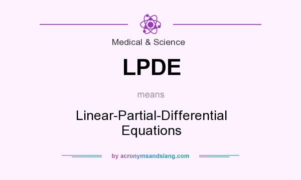 What does LPDE mean? It stands for Linear-Partial-Differential Equations