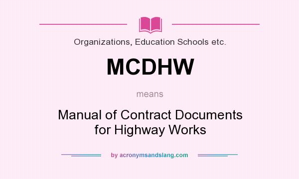 What does MCDHW mean? It stands for Manual of Contract Documents for Highway Works