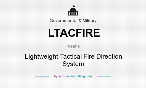 What does LTACFIRE mean? It stands for Lightweight Tactical Fire Direction System