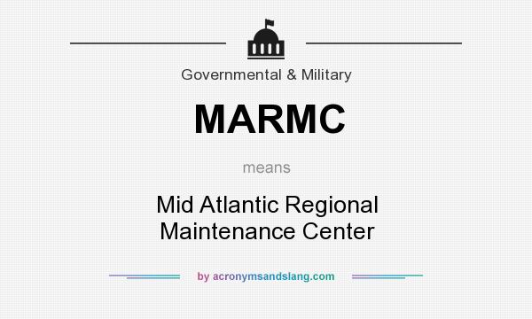 What does MARMC mean? It stands for Mid Atlantic Regional Maintenance Center