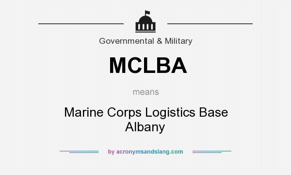 What does MCLBA mean? It stands for Marine Corps Logistics Base Albany