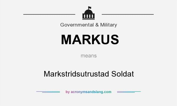 What does MARKUS mean? It stands for Markstridsutrustad Soldat