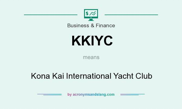 What does KKIYC mean? It stands for Kona Kai International Yacht Club