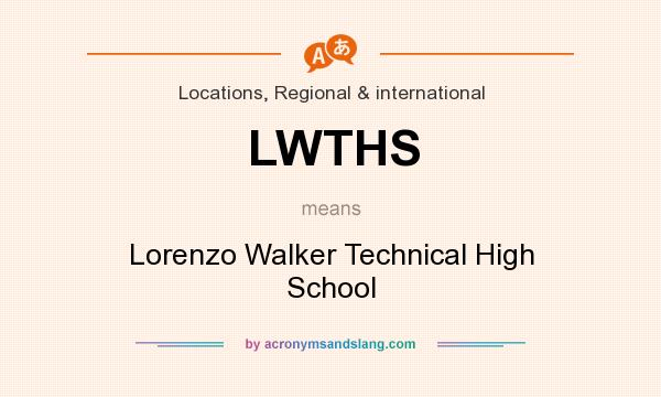 What does LWTHS mean? It stands for Lorenzo Walker Technical High School