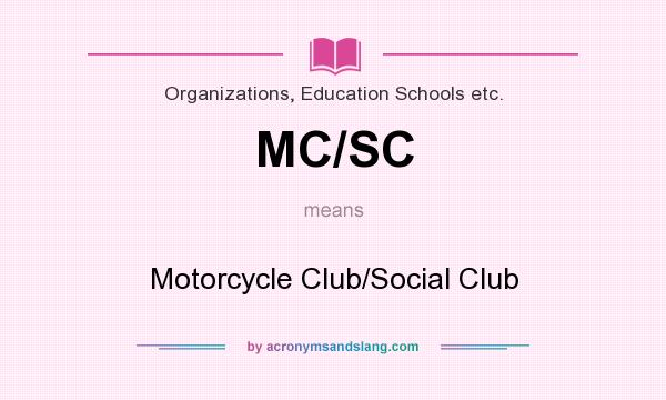 What does MC/SC mean? It stands for Motorcycle Club/Social Club