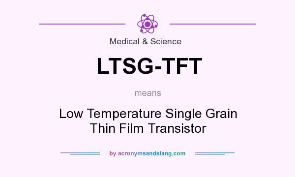 What does LTSG-TFT mean? It stands for Low Temperature Single Grain Thin Film Transistor