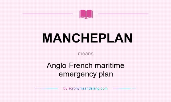 What does MANCHEPLAN mean? It stands for Anglo-French maritime emergency plan