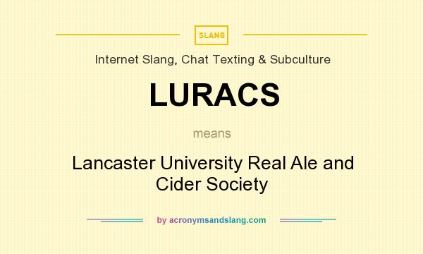 What does LURACS mean? It stands for Lancaster University Real Ale and Cider Society