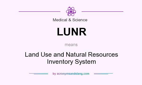 What does LUNR mean? It stands for Land Use and Natural Resources Inventory System
