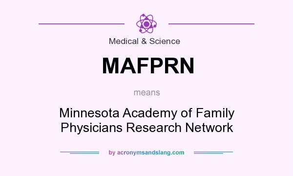 What does MAFPRN mean? It stands for Minnesota Academy of Family Physicians Research Network