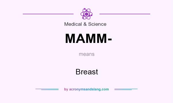 What does MAMM- mean? It stands for Breast