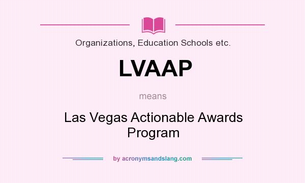 What does LVAAP mean? It stands for Las Vegas Actionable Awards Program