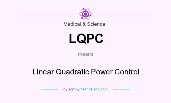 What does LQPC mean? It stands for Linear Quadratic Power Control