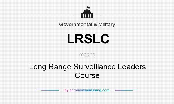 What does LRSLC mean? It stands for Long Range Surveillance Leaders Course