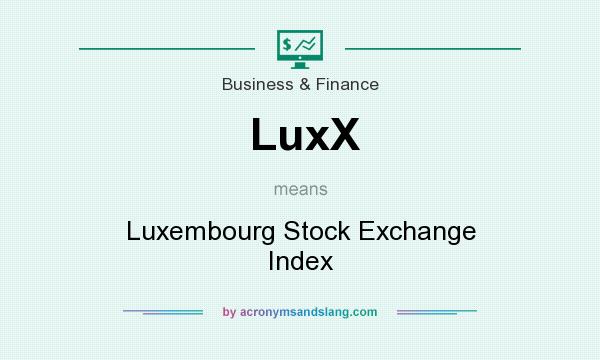 What does LuxX mean? It stands for Luxembourg Stock Exchange Index